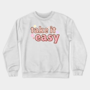 take it easy Crewneck Sweatshirt